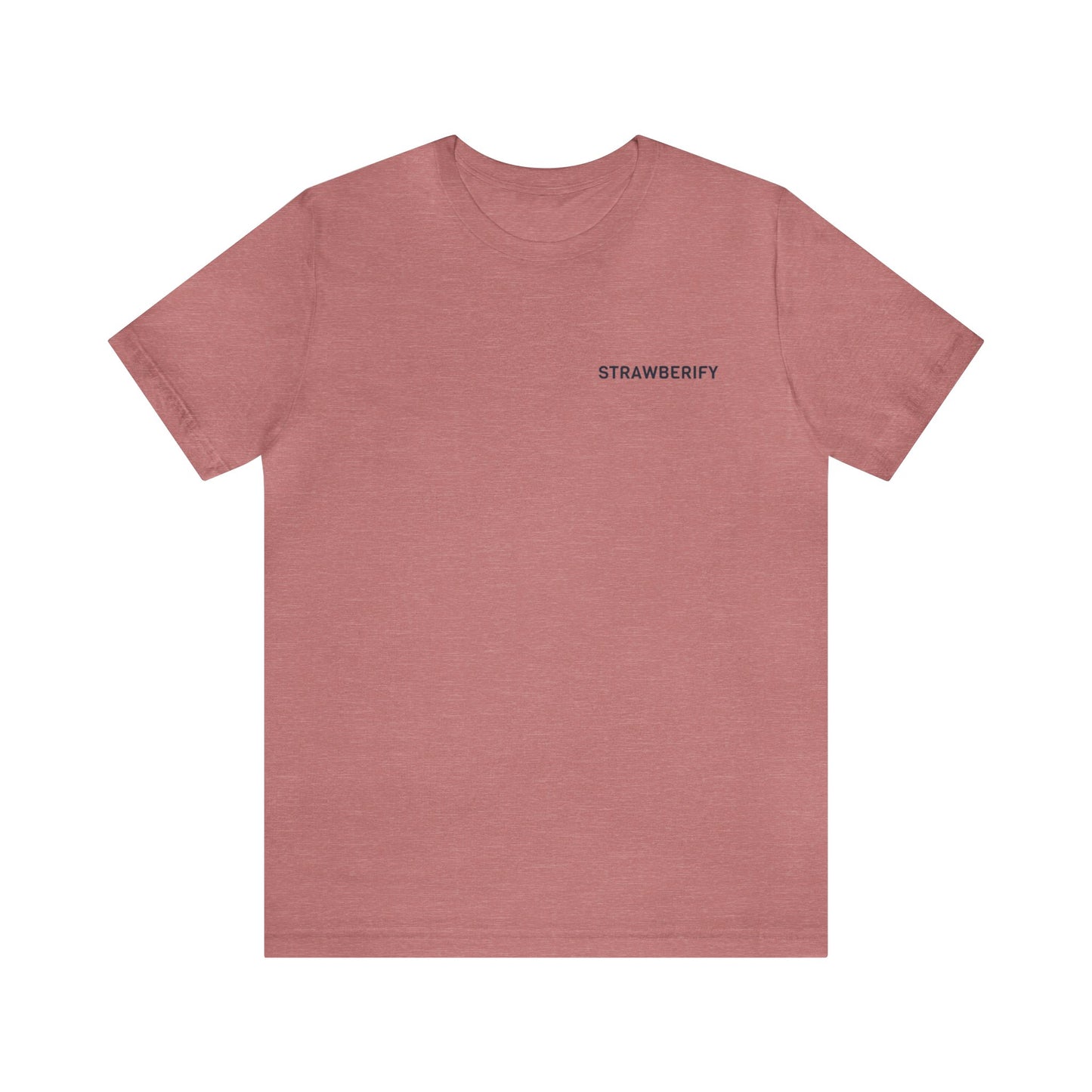 Strawberify T-Shirt, Unisex Jersey Short Sleeve Tee