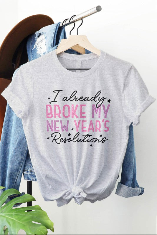 I Already Broke My New Year, Graphic Tee