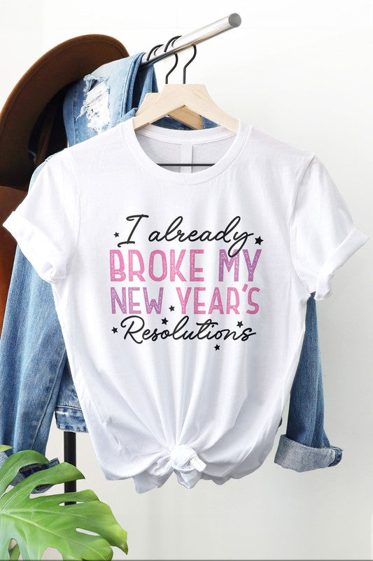 I Already Broke My New Year, Graphic Tee