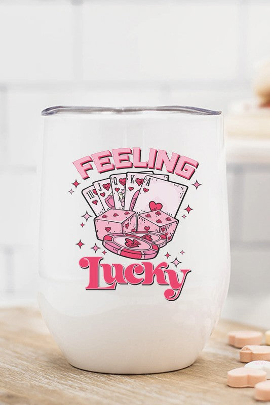 Valentine's Day Feeling Lucky Wine Cup Tumbler