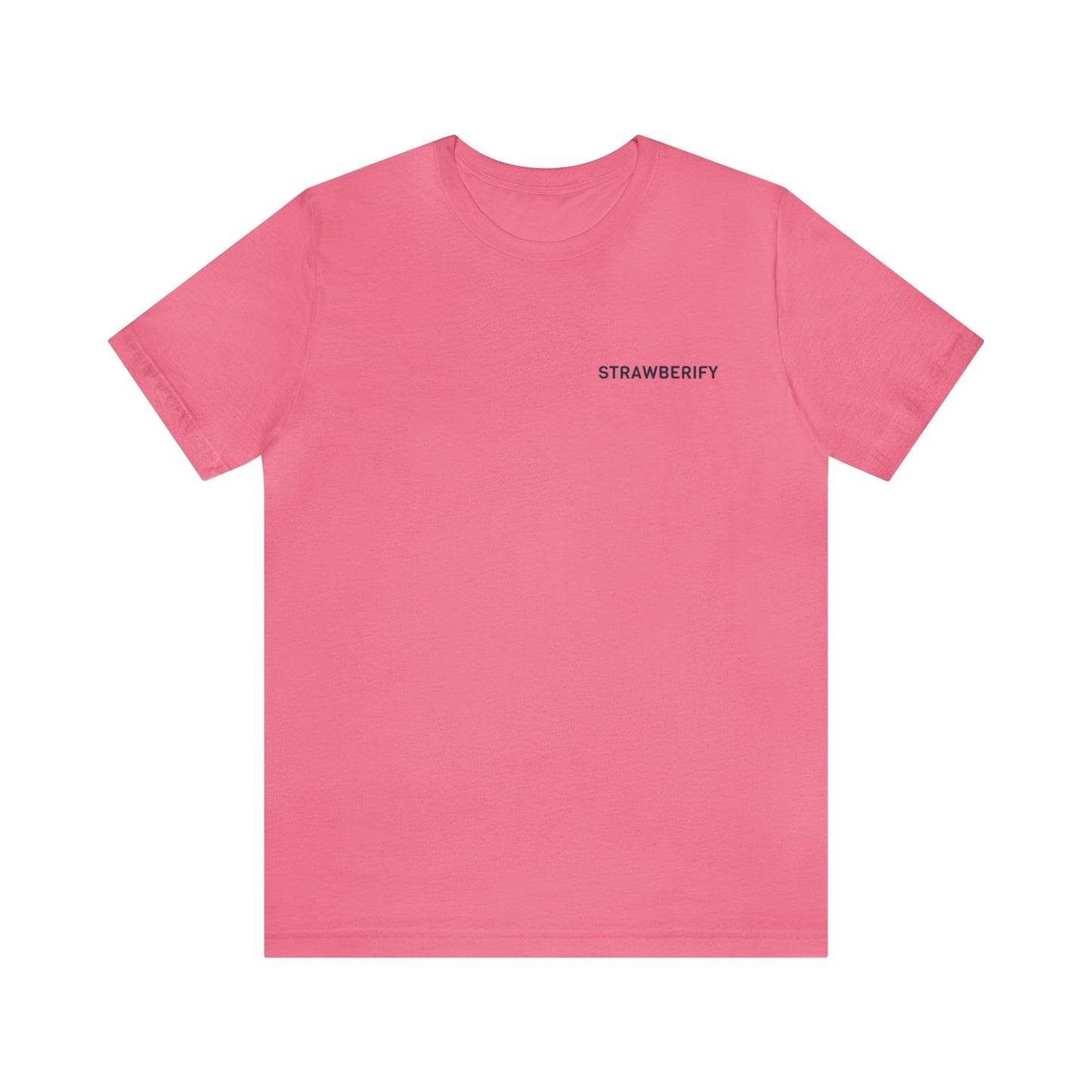 Strawberify T-Shirt, Unisex Jersey Short Sleeve Tee