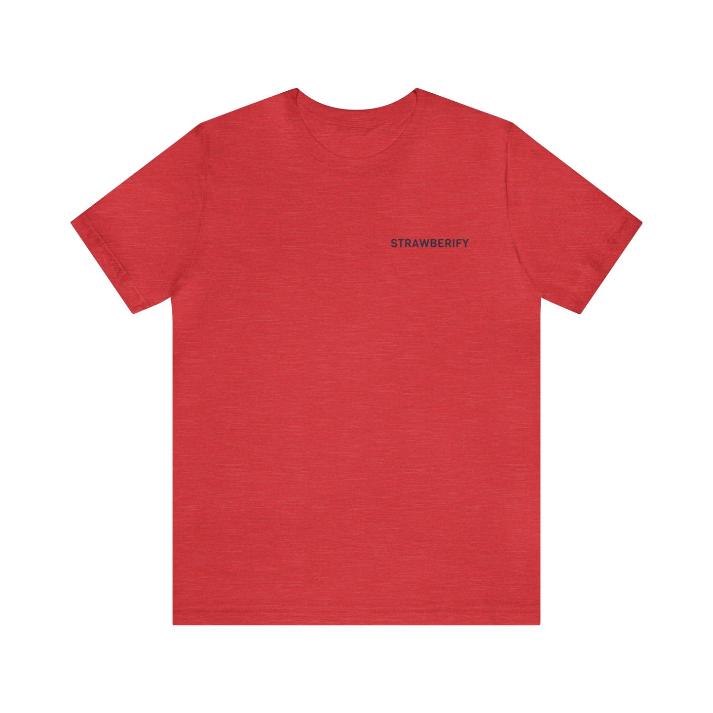 Strawberify T-Shirt, Unisex Jersey Short Sleeve Tee